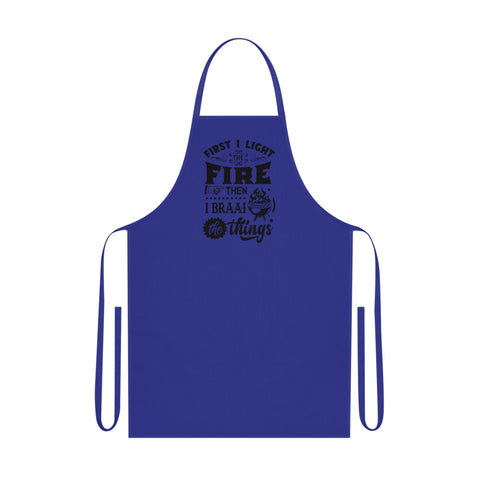 First I light the fire then I Braai Dad's Braai apron South African Cotton Apron - Various colours available