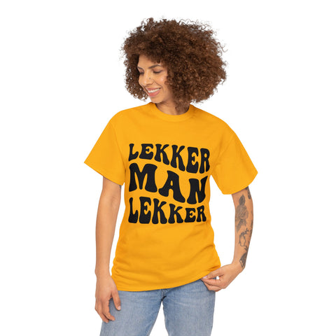 South African Afrikaans Lekker man Lekker Unisex t-shirt