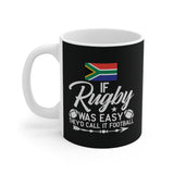 South African 11oz Coffee Mug - If Rugby was easy they would call it football